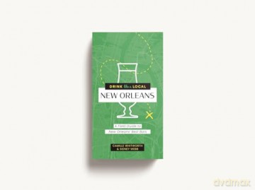 Drink Like a Local New Orleans: A Field Guide to New Orleans's Best Bars - Cider Mill Press [KSIĄŻKA]