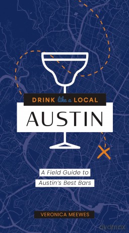 Drink Like a Local Texas: A Field Guide to Austin's Best Bars - Cider Mill Press, [KSIĄŻKA]
