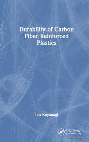 Durability of Carbon Fiber Reinforced Plastics - Jun Koyanagi [KSIĄŻKA]