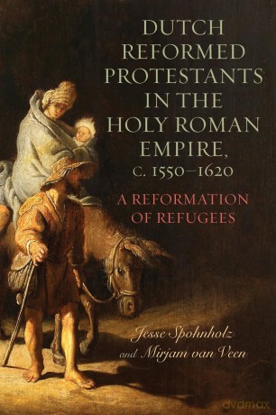 Dutch Reformed Protestants in the Holy Roman Empire, c.1550-1620: A Reformation of Refugees: 23 (Changing Perspectives on Early Modern Europe) - Mirjam Van Veen [KSIĄŻKA]