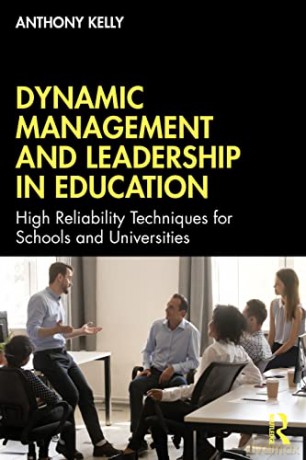 Dynamic Management and Leadership in Education: High Reliability Techniques for Schools and Universities - Anthony Kelly [KSIĄŻKA]