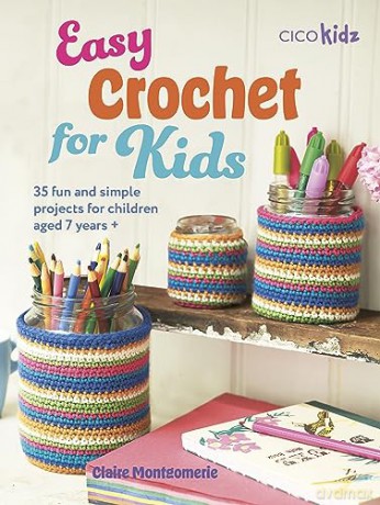 Easy Crochet For Kids - Claire Montgomerie [KSIĄŻKA]