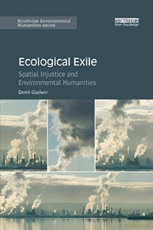 Ecological Exile: Spatial Injustice And - Derek Gladwin [KSIĄŻKA]