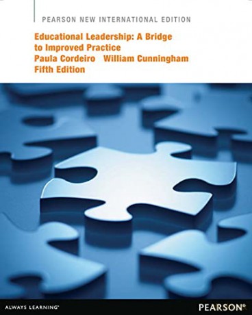 Educational Leadership: Pearson New International Edition:A Bridge to Improved Practice - Paula Cordeiro [KSIĄŻKA]