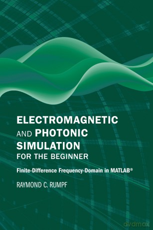 Electromagnetic and Photonic Simulation for the Beginner: Finite-Difference Frequency Domain in MATLAB (Applied Photonics Library) - Raymond Rumpf [KSIĄŻKA]