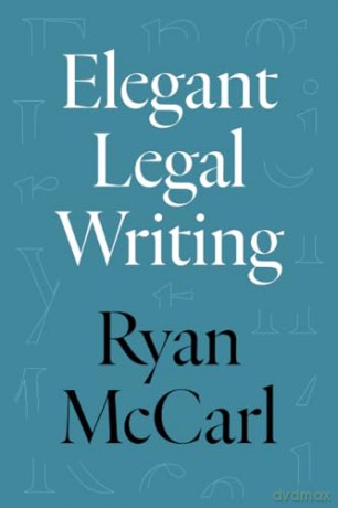 Elegant Legal Writing - Ryan Mcarl [KSIĄŻKA]
