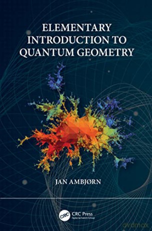 Elementary Introduction to Quantum Geometry - Jan Ambjorn [KSIĄŻKA]