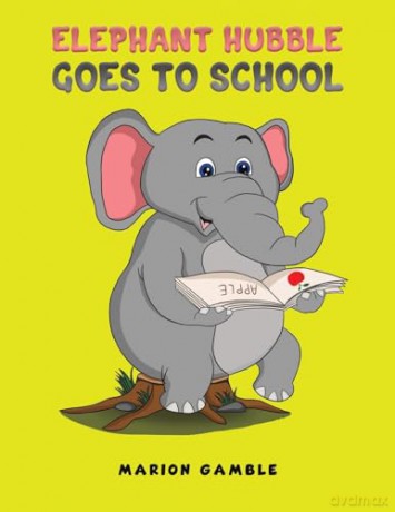 Elephant Hubble Goes To School - Marion Gamble [KSIĄŻKA]