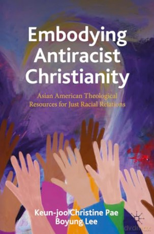 Embodying Antiracist Christianity - Keun-Joo Christ Pae [KSIĄŻKA]
