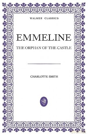 Emmeline: The Orphan Of The Castle - Charlotte Smith [KSIĄŻKA]