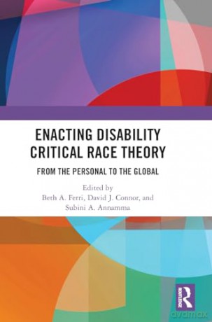 Enacting Disability Critical Race Theory: From the Personal to the Global - Beth A. Ferri [KSIĄŻKA]