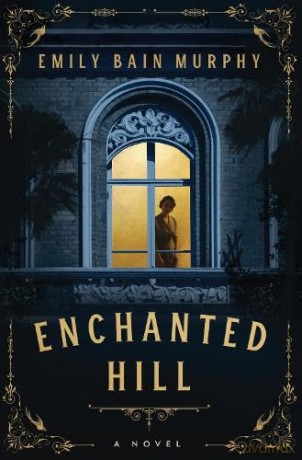 Enchanted Hill - Emily Bain Murphy [KSIĄŻKA]