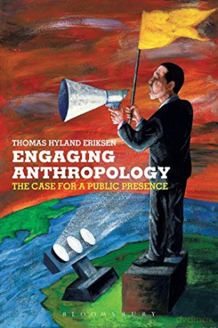 Engaging Anthropology: The Case for a Public Presence - Thomas Hyll Eriksen [KSIĄŻKA]