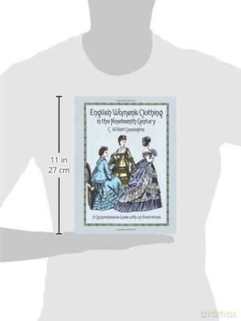 English Women's Clothing in the Nineteenth Century: A Comprehensive Guide with 1,117 Illustrations: xx (Dover Fashion and Costumes) - C.Willet Cunnington [KSIĄŻKA]