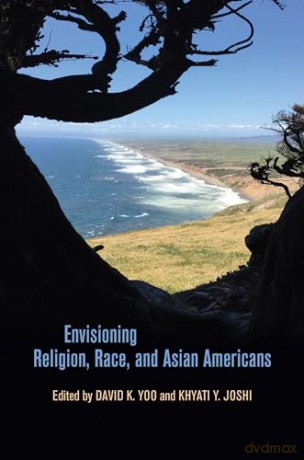 Envisioning Religion, Race, and Asian Americans: 45 (Intersections: Asian and Pacific American Transcultural Studies) - avid K. Yoo [KSIĄŻKA]
