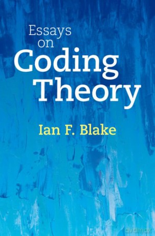 Essays On Coding Theory - Ian F. Blake [KSIĄŻKA]
