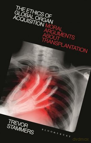 Ethics Of Global Organ Acquisition - Trevor Stammers [KSIĄŻKA]
