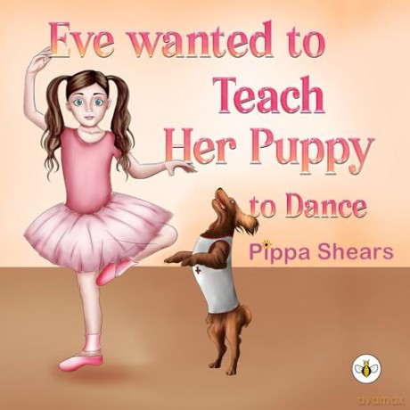Eve Wanted To Teach Her Puppy To Dance - Pippa Shears [KSIĄŻKA]