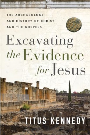 Excavating The Evidence For Jesus - Titus Kennedy [KSIĄŻKA]
