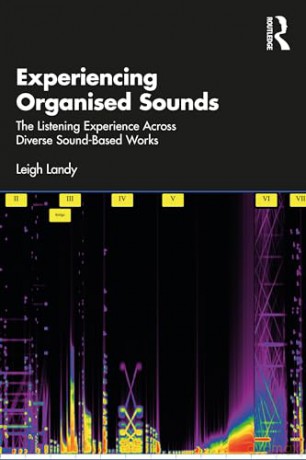 Experiencing Organised Sounds - Leigh Landy [KSIĄŻKA]