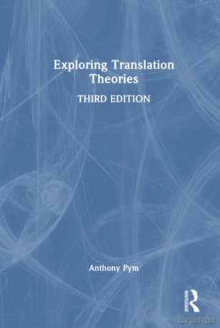 Exploring Translation Theories - Anthony Pym [KSIĄŻKA]