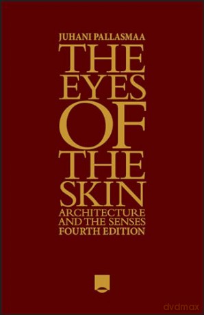 Eyes Of The Skin - Juhani Pallasmaa [KSIĄŻKA]