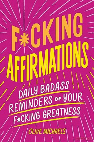 F*Cking Affirmations - Olive Michaels [KSIĄŻKA]