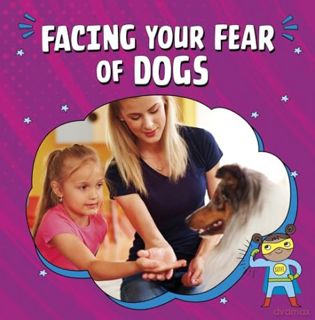 Facing Your Fear Of Dogs - Nicole A. Mansfield [KSIĄŻKA]