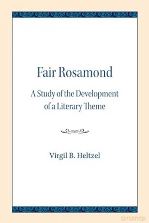 Fair Rosamond - Virgil B. Heltzel [KSIĄŻKA]