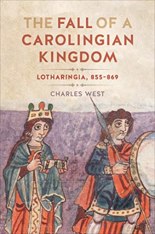 Fall Of A Carolingian Kingdom - Charles West [KSIĄŻKA]