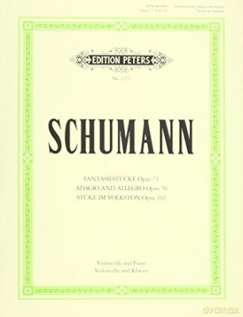 Fantasiestücke, Adagio and Allegro, Stücke im Volkston for Cello and Piano: Opp. 70, 73, 102 (Edition Peters) - Robert Schumann [KSIĄŻKA]