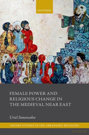 Female Power And Religious Change In Th [KSIĄŻKA]