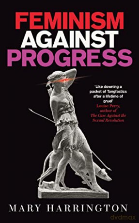 Feminism Against Progress - Mary Harrington [KSIĄŻKA]