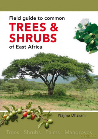 Field Guide to Common Trees and Shrubs of East Africa - Najma Dharani [KSIĄŻKA]