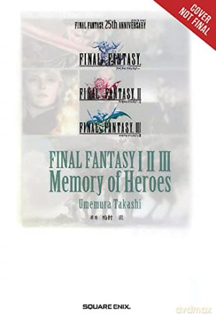 Final Fantasy I Ii Iii Memory Of Heroes - Takashi Umemura [KSIĄŻKA]