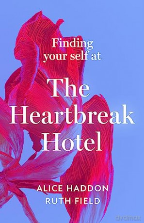 Finding Your Self at the Heartbreak Hotel: Get over your breakup and heal yourself in this new essential guide to love in 2024 - Alice Haddon [KSIĄŻKA]