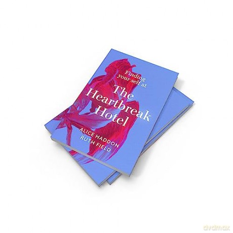Finding Your Self at the Heartbreak Hotel: Get over your breakup and heal yourself in this new essential guide to love in 2024 - Alice Haddon [KSIĄŻKA]