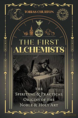 First Alchemists - Tobias Churton [KSIĄŻKA]