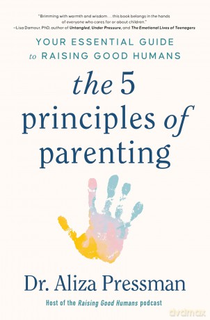Five Principles Of Parenting - Dr Aliza Pressman [KSIĄŻKA]