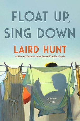 Float Up Sing Down - Laird Hunt [KSIĄŻKA]