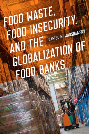 Food Waste, Food Insecurity, and the Globalization of Food Banks [KSIĄŻKA]