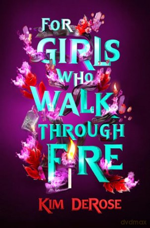 For Girls Who Walk Through Fire - Kim Derose [KSIĄŻKA]