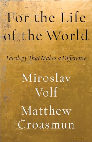 For The Life Of The World - Volf Miroslav [KSIĄŻKA]