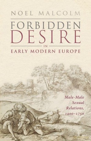 Forbidden Desire In Early Modern Europe - Noel Malcolm [KSIĄŻKA]