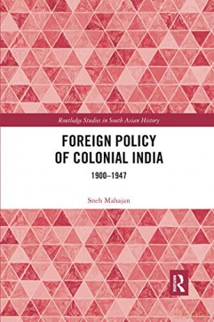 Foreign Policy Of Colonial India - Sneh Mahajan [KSIĄŻKA]