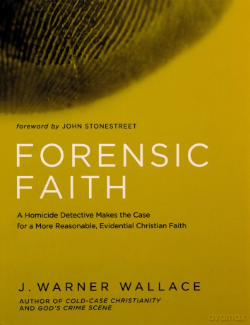 Forensic Faith - J. Warner Wallace [KSIĄŻKA]