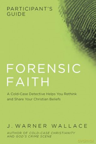 Forensic Faith Participants Guide - J. Warner Wallace [KSIĄŻKA]