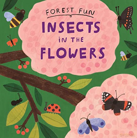 Forest Fun Insects In The Flowers [KSIĄŻKA]