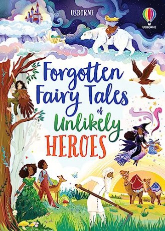 Forgotten Fairy Tales of Unlikely Heroes (Illustrated Story Collections) - M Sebag-Montefior [KSIĄŻKA]