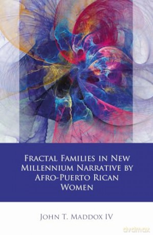 Fractal Families in New Millennium Narrative by Afro-Puerto Rican Women (Iberian and Latin American Studies) - John T Maddox [KSIĄŻKA]